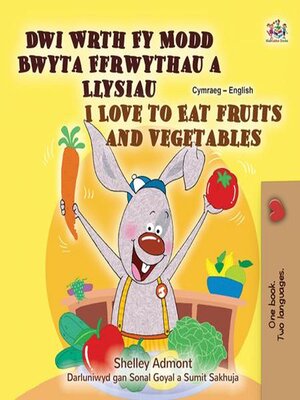 cover image of Dwi Wrth Fy Modd Bwyta Ffrwythau a Llysiau I Love to Eat Fruits and Vegetables